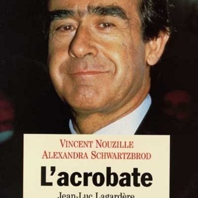 L'Acrobate. Jean-Luc Lagardère ou les armes du pouvoir