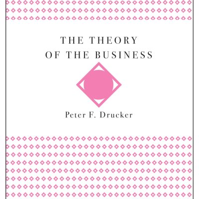 The Theory of the Business (Harvard Business Review Classics)